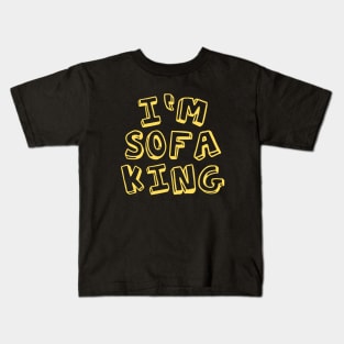 I m sofa King Kids T-Shirt